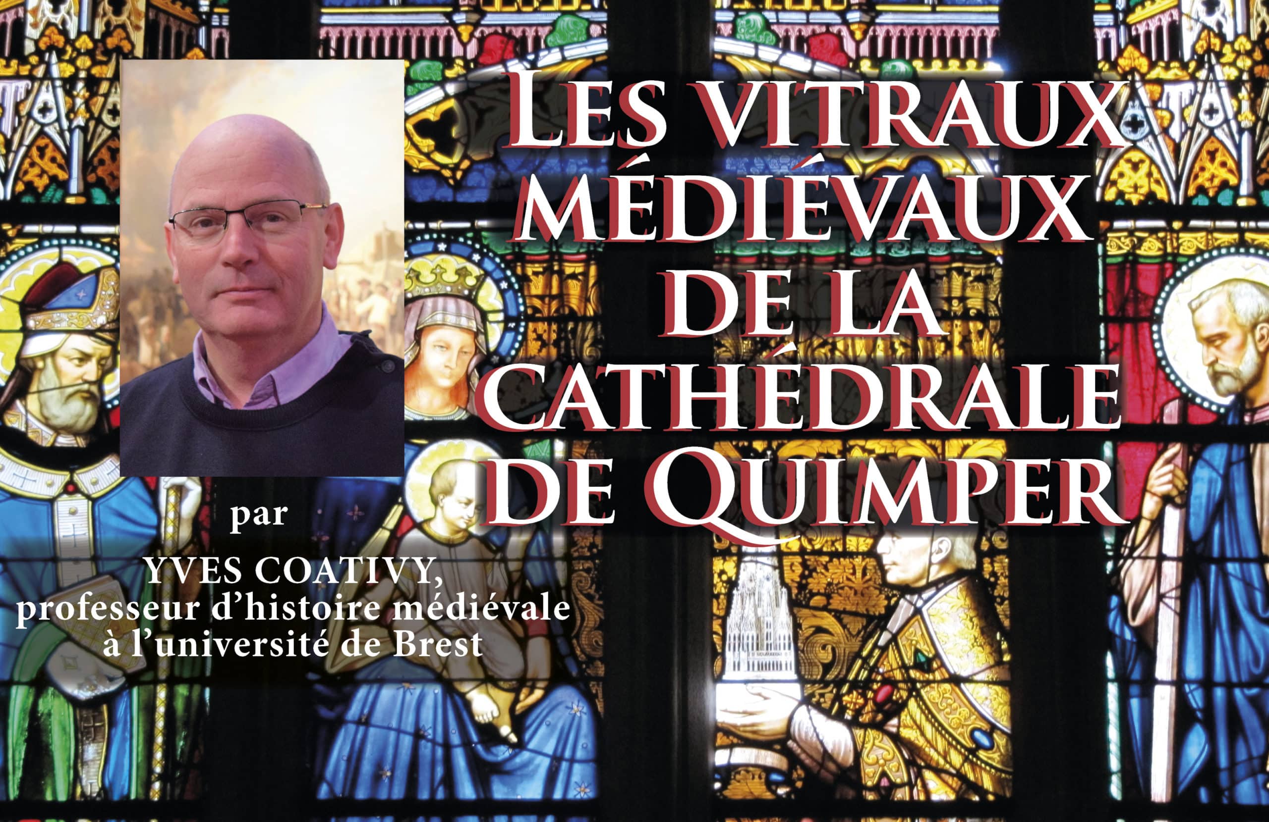 Les vitraux médiévaux de la  cathédrale  de Quimper. Par Yves Coativy