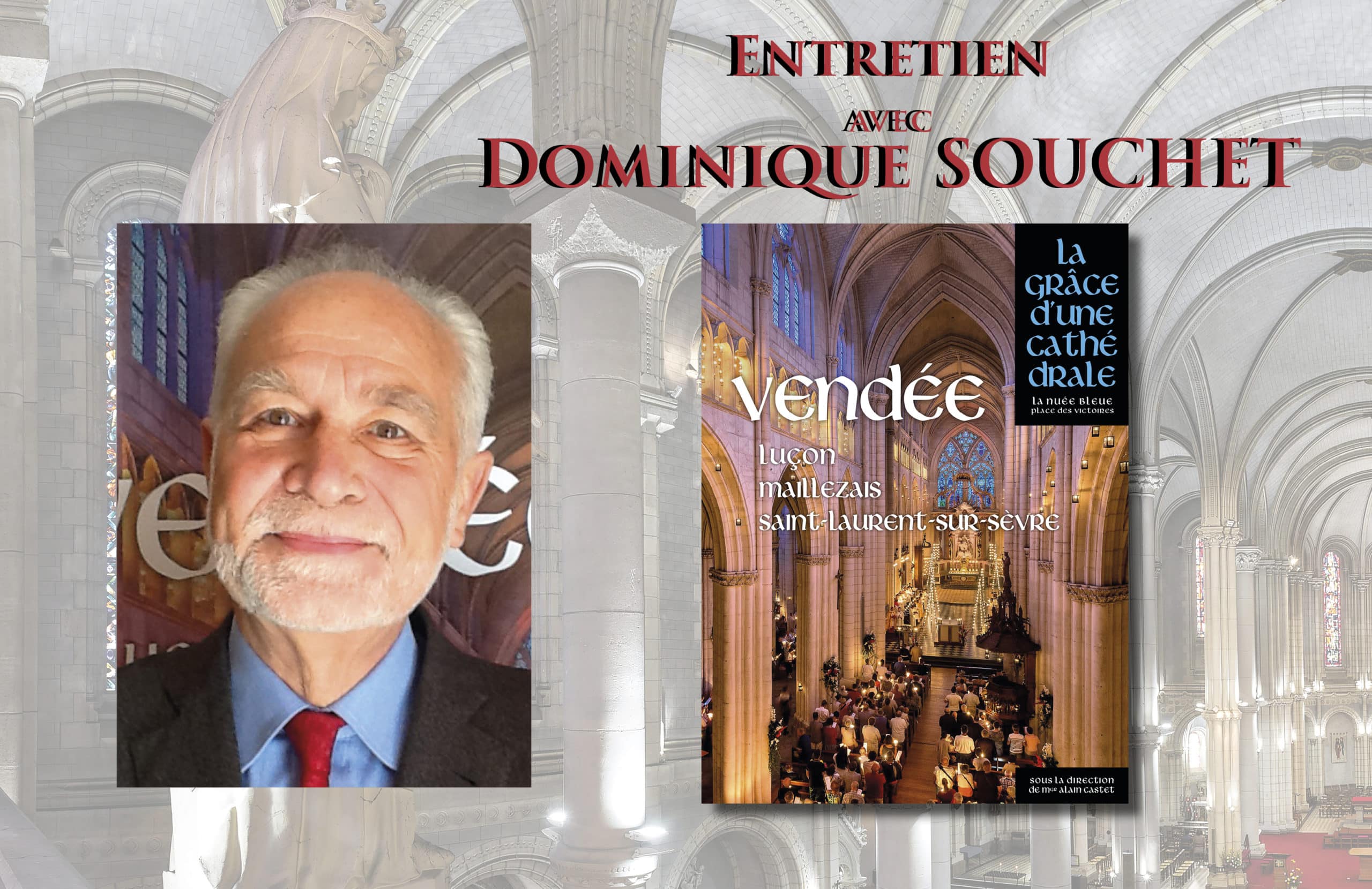 Entretien avec Dominique Souchet : La grâce d’une cathédrale Vendée