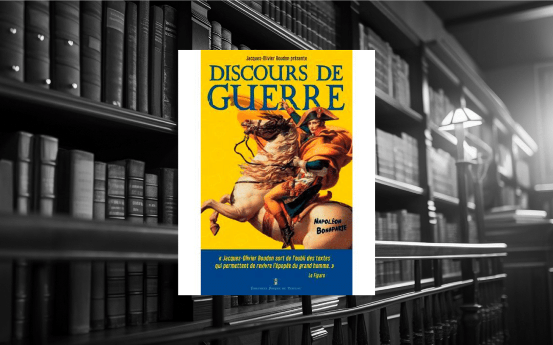 Livre : Napoléon Bonaparte, “Discours de guerre”