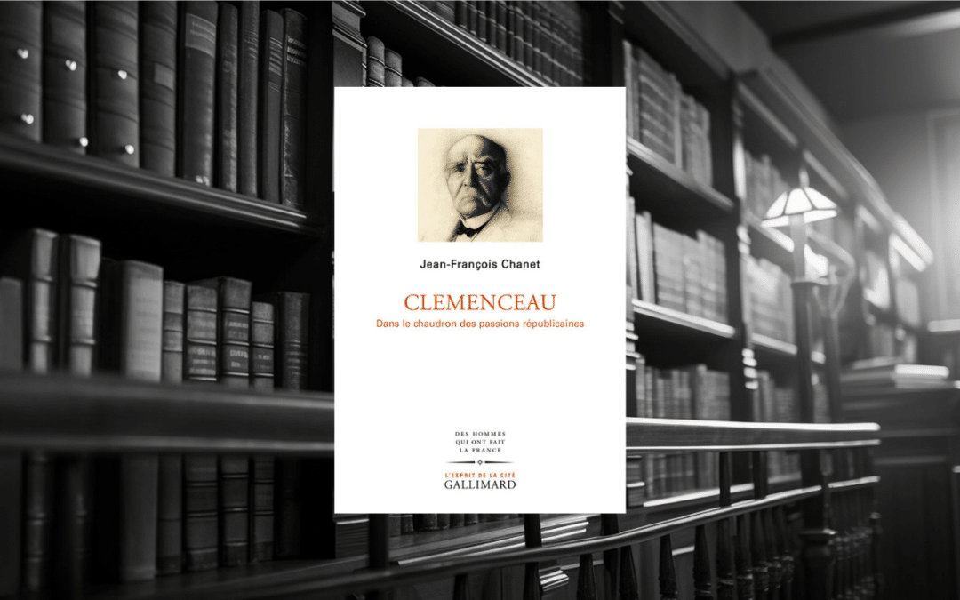 Livre : Clémenceau. Dans le chaudron des passions républicaines