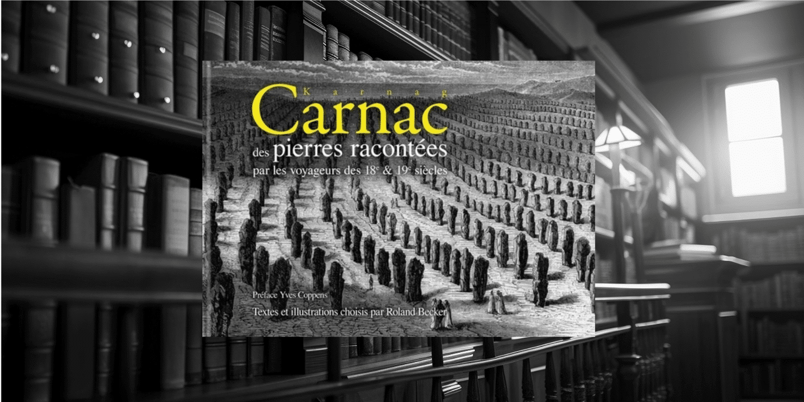 Livre : Carnac – Des pierres racontées par les voyageurs des 18e et 19e siècles