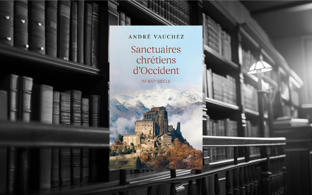 Livre : Sanctuaires chrétiens d’Occident, IVe-XVIe siècle