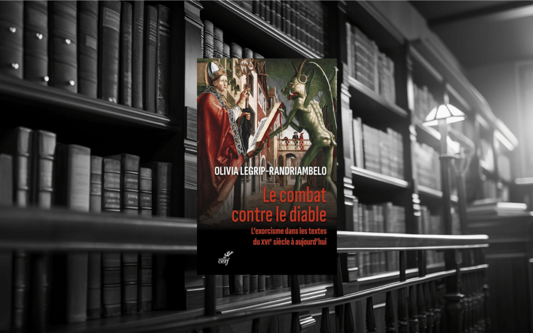 Livre : Le combat contre le diable, l’exorcisme dans les textes du XVIe siècle à aujourd’hui