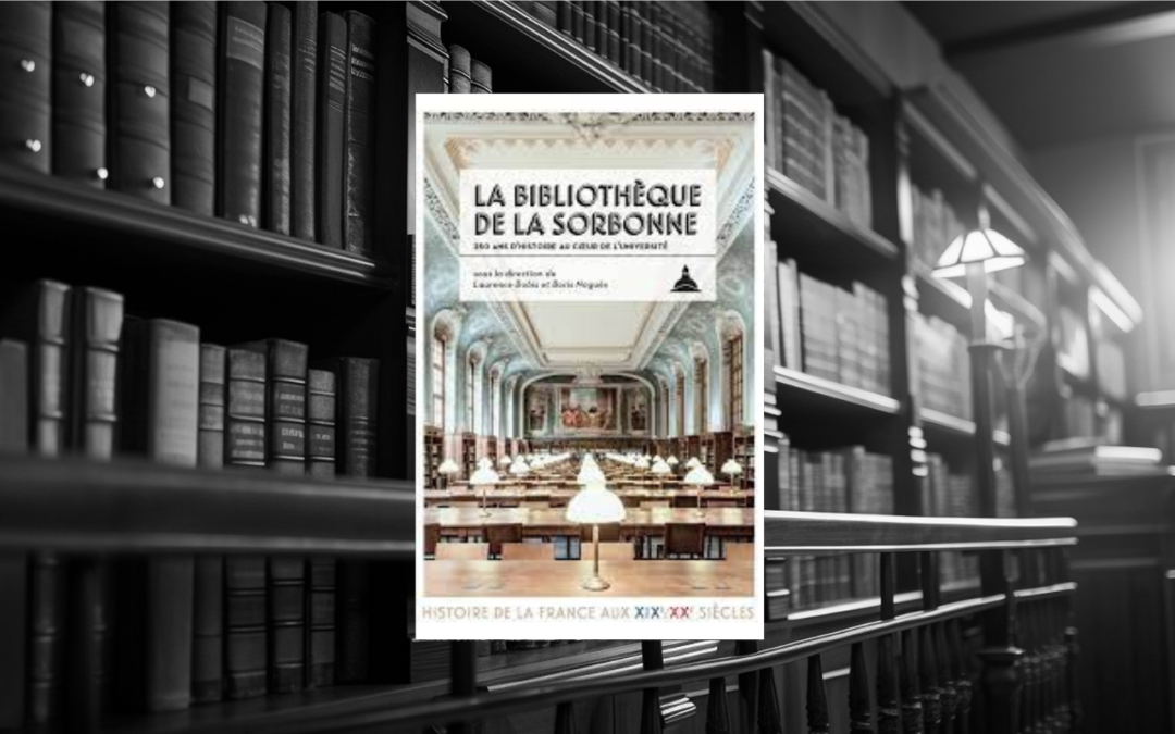 Livre : La bibliothèque de la Sorbonne, 250 ans d’histoire au cœur de l’université