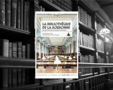 Livre : La bibliothèque de la Sorbonne, 250 ans d’histoire au cœur de l’université