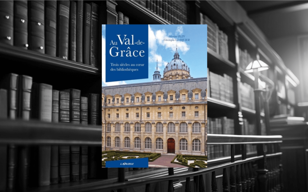 Livre : Au Val-de-Grâce – Trois siècles au coeur des bibliothèques