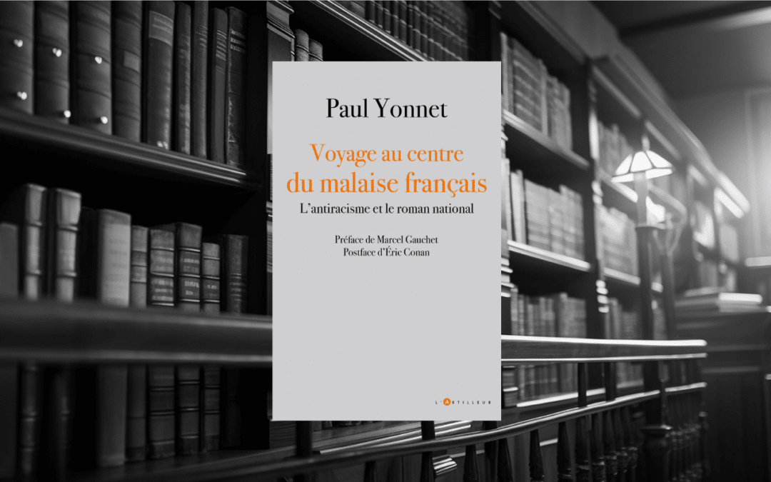 Livre : Voyage au centre du malaise français – L’antiracisme et le roman national