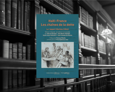 Livre : Haïti – France Les chaines de la dette – Le rapport Mackau (1825)