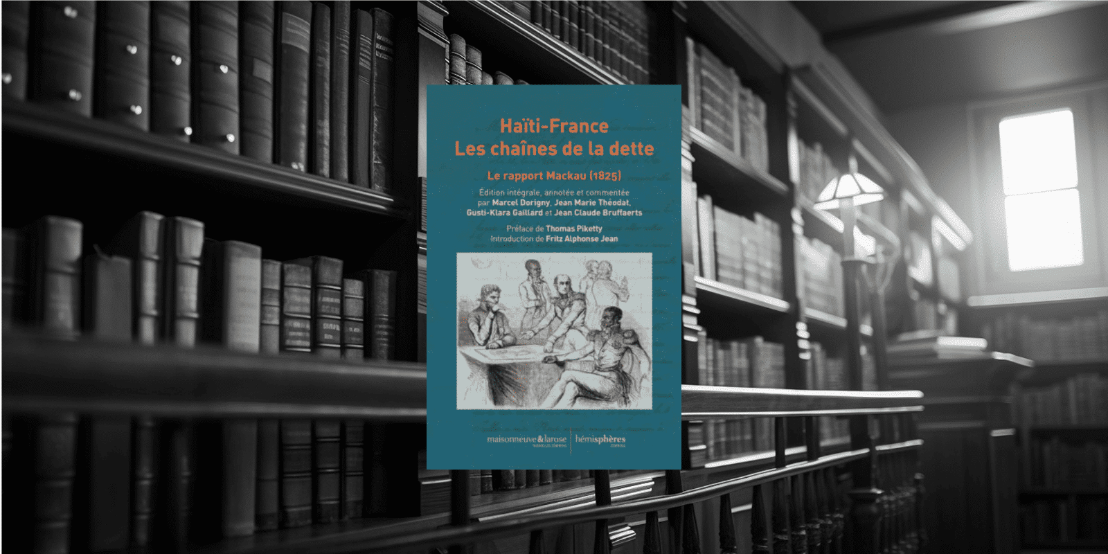 Livre : Haïti – France Les chaines de la dette – Le rapport Mackau (1825)