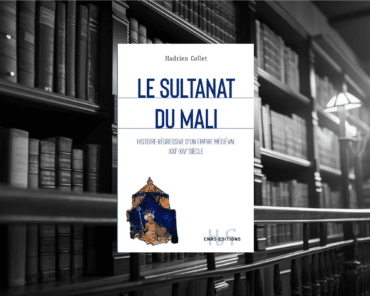 Livre : Le sultanat du Mali – Histoire régressive d’un empire médiéval XXIe-XIVe siècle