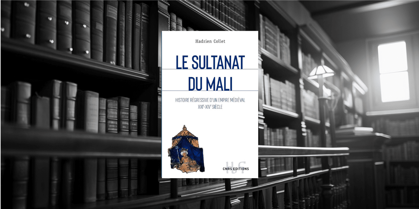 Livre : Le sultanat du Mali – Histoire régressive d’un empire médiéval XXIe-XIVe siècle