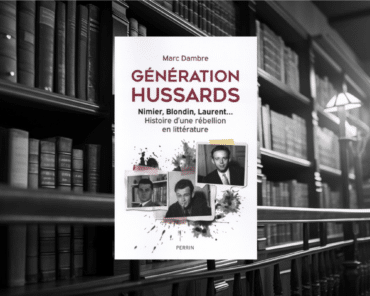 Livre : Génération Hussards, Nimier, Blondin, Laurent…Histoire d’une rebellion en littérature
