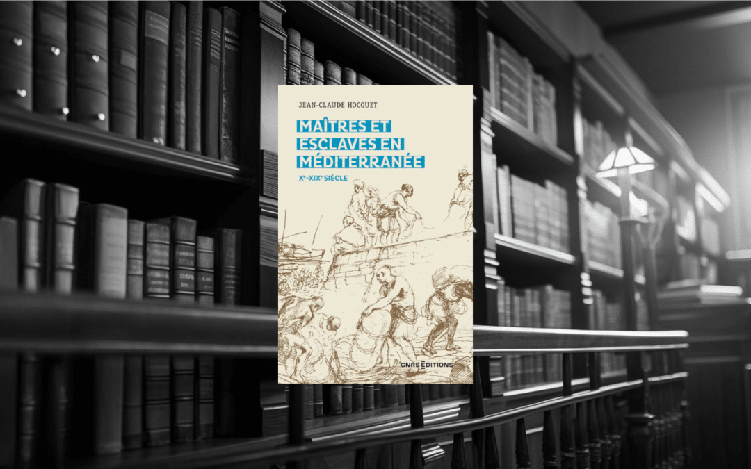 Livre : Maîtres et esclaves en méditerranée Xe-XIXe siècle