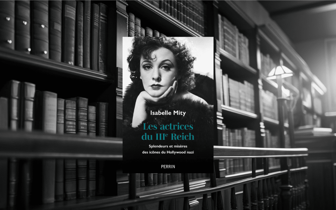 Livre : Les actrices du IIIe Reich – Spendeurs et misères des icônes du Hollywood nazi