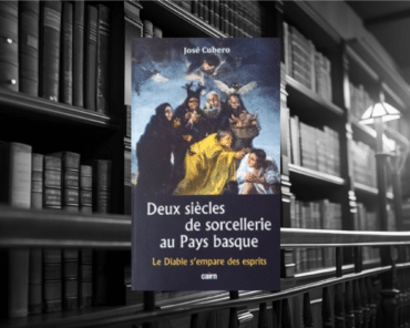 Livre : DEUX SIÈCLES DE SORCELLERIE AU PAYS BASQUE. Le diable s’empare des esprits
