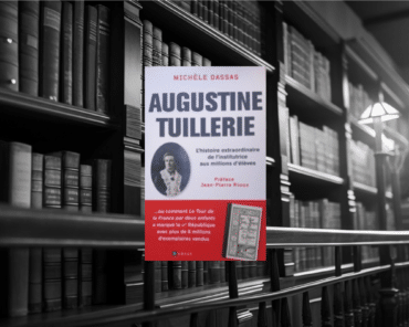 Livre : AUGUSTINE TUILLERIE L’histoire extraordinaire de l’institutrice aux millions d’élèves