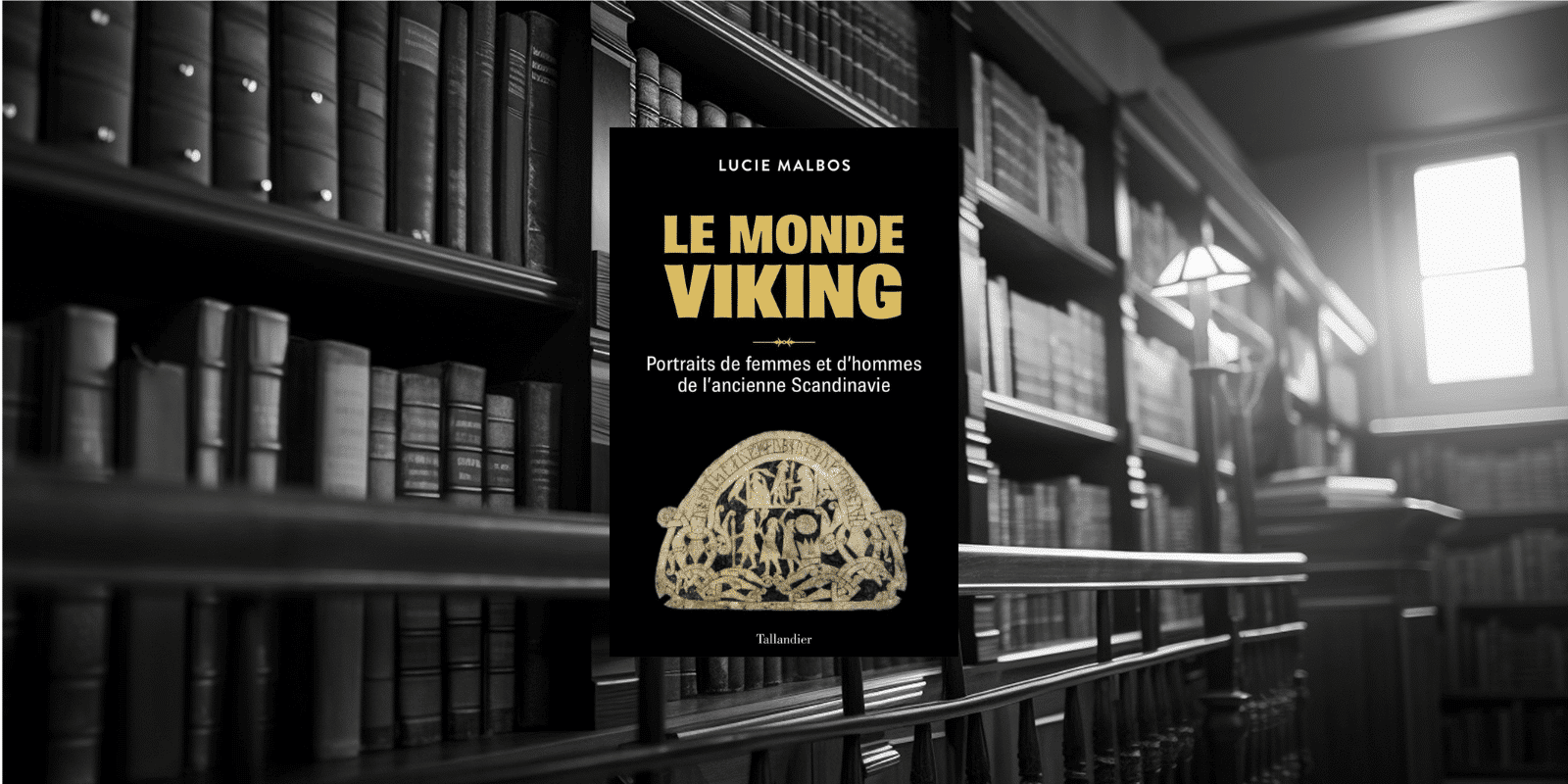 Livre : Le monde Viking – Portraits de femmes et d’hommes de l’ancienne Scandinavie