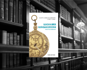Livre : Penser la Méditerranée, Hier et aujourd’hui.