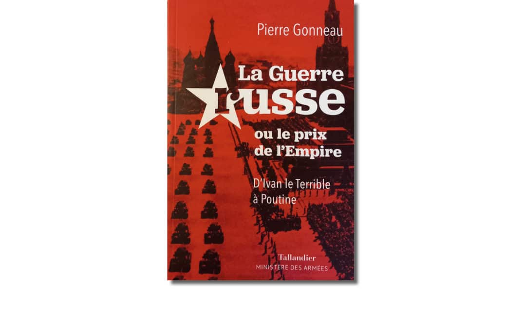 La guerre russe ou le prix de l’empire. D’Ivan le Terrible à Poutine