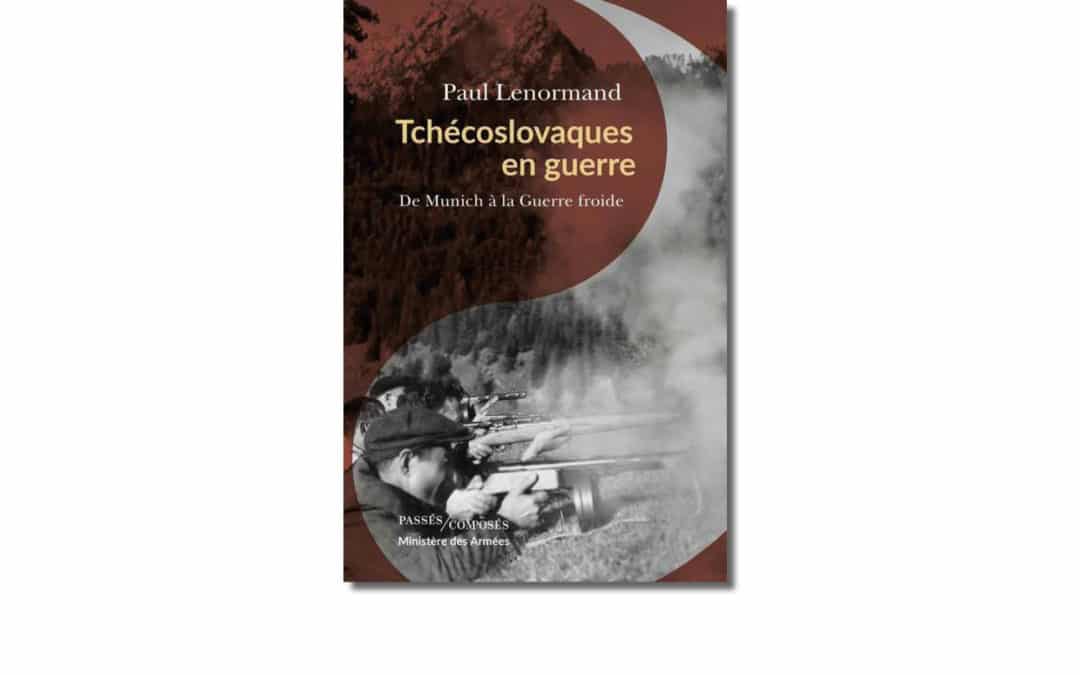 Tchécoslovaques en guerre.  De Munich à la guerre froide