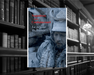 Livre : Napoléon selon Caulaincourt. Le retour de Russie