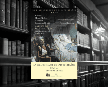 Livre : Général Henri Gatien Bertrand, “Cahiers de Sainte Hélène. Les 500 derniers jours (1820-1821)