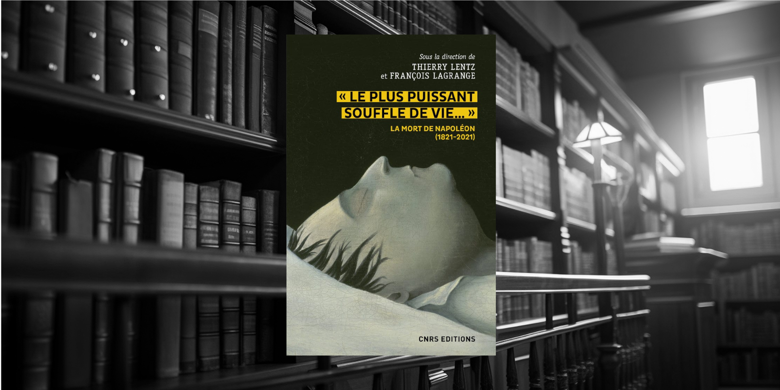 Livre : “Le plus puissant souffle de vie…” La mort de Napoléon 1821-2021
