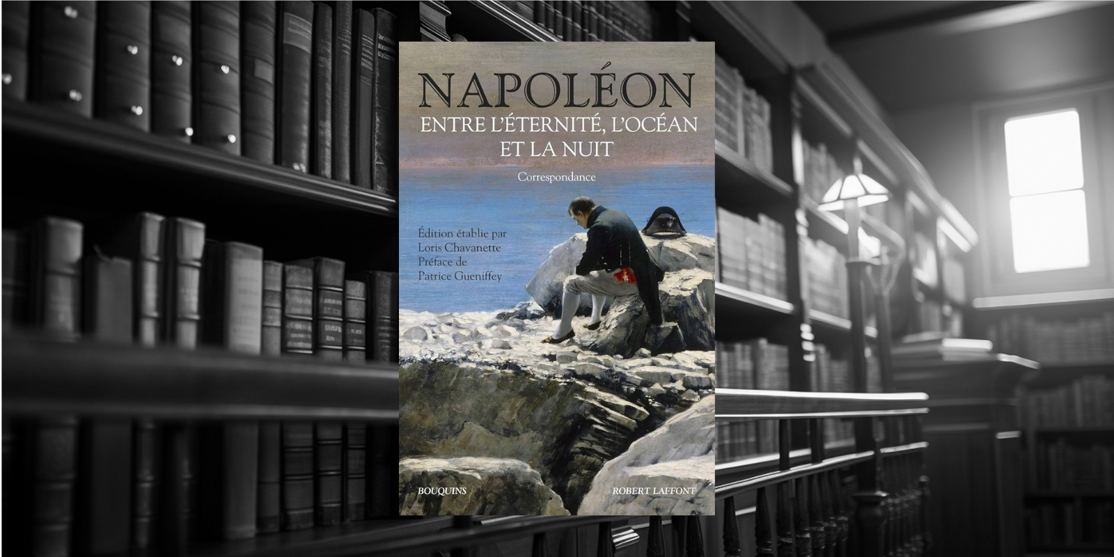 Livre : Napoléon, entre l’éternité, l’océan et la nuit. Correspondance