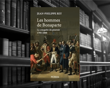 Livre : Les hommes de Bonaparte – La conquête du pouvoir 1793-1800