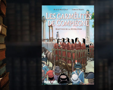 Les carmélites de compiègne. Martyrs de la Révolution