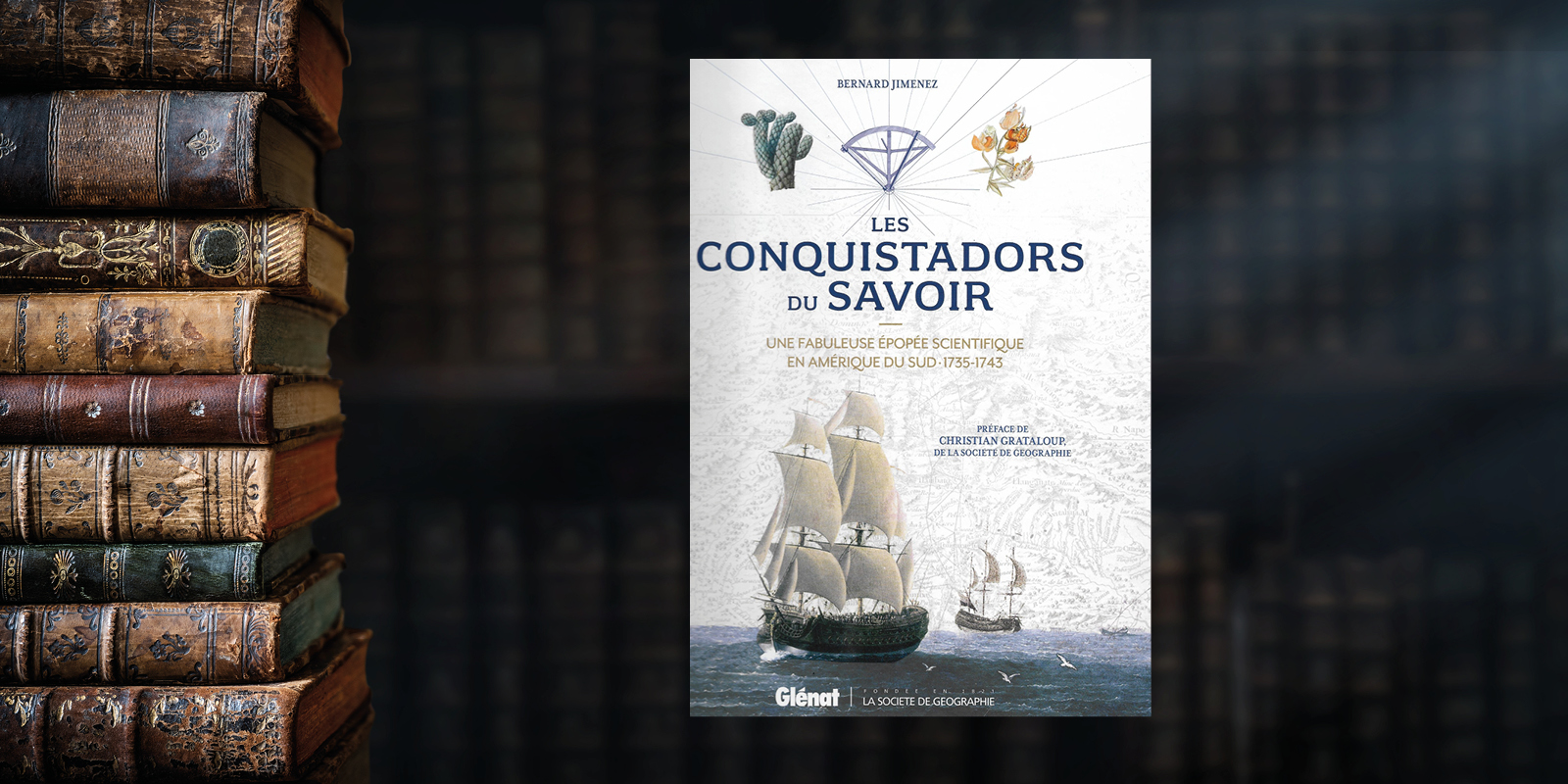 les conquistadors du savoir.  Une fabuleuse épopée scientifique en Amérique du Sud, 1735-1743